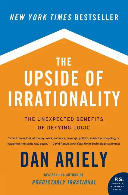 The Upside of Irrationality: The Unexpected Benefits of Defying Logic - Paperback