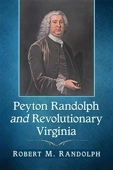 Peyton Randolph and Revolutionary Virginia - Paperback
