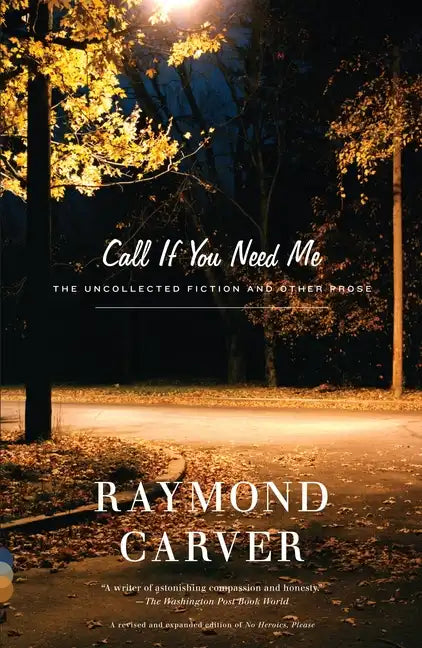 Call If You Need Me: The Uncollected Fiction and Other Prose - Paperback