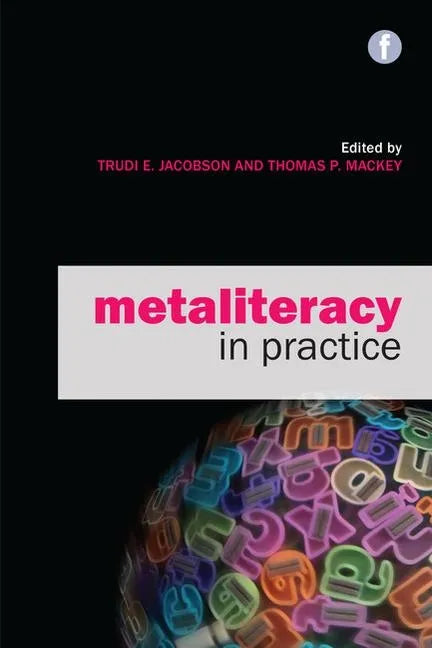 Metaliteracy in Practice - Paperback