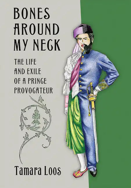 Bones Around My Neck: The Life and Exile of a Prince Provocateur - Hardcover