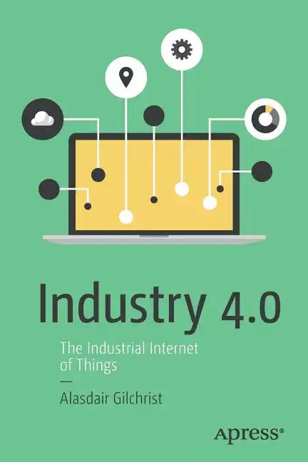 Industry 4.0: The Industrial Internet of Things - Paperback