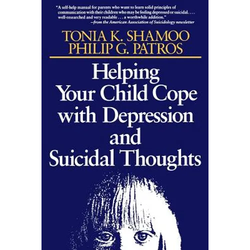 Helping Your Child Cope with Depression and Suicidal Thoughts - Paperback