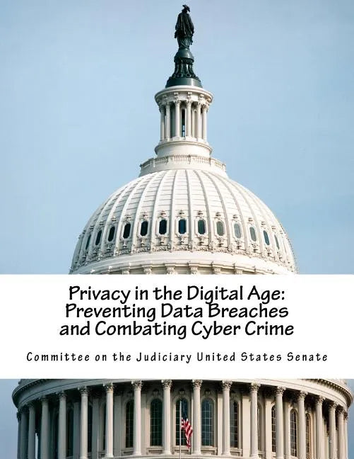 Privacy in the Digital Age: Preventing Data Breaches and Combating Cyber Crime - Paperback