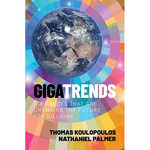 Gigatrends: Six Forces That Are Changing the Future for Billions - Hardcover
