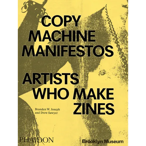Copy Machine Manifestos: Artists Who Make Zines - Paperback
