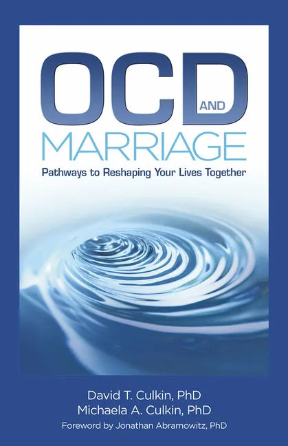 Ocd and Marriage: Pathways to Reshaping Your Lives Together - Paperback