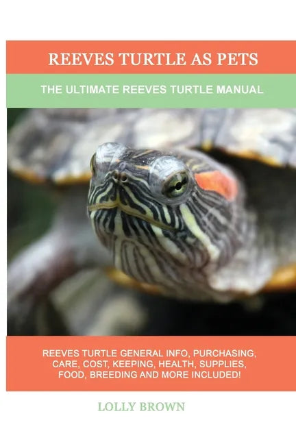 Reeves Turtle as Pets: The Ultimate Reeves Turtle Manual - Paperback