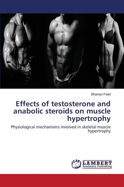 Effects of testosterone and anabolic steroids on muscle hypertrophy - Paperback