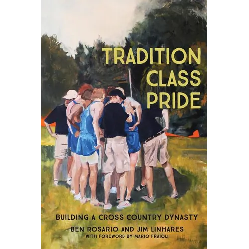 Tradition Class Pride: Building a Cross Country Dynasty - Paperback