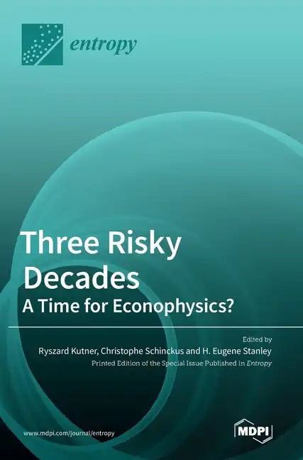 Three Risky Decades: A Time for Econophysics? - Hardcover