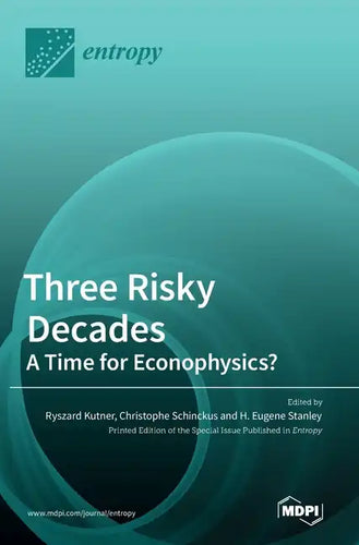Three Risky Decades: A Time for Econophysics? - Hardcover