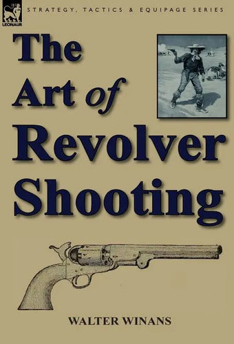 The Art of Revolver Shooting - Hardcover