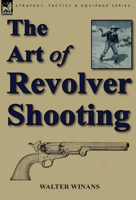 The Art of Revolver Shooting - Hardcover