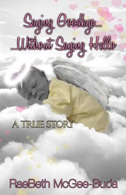 Saying Goodbye Without Saying Hello - Paperback