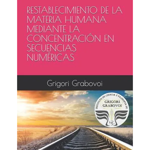 Restablecimiento de la Materia Humana Mediante La Concentración En Secuencias Numéricas - Paperback