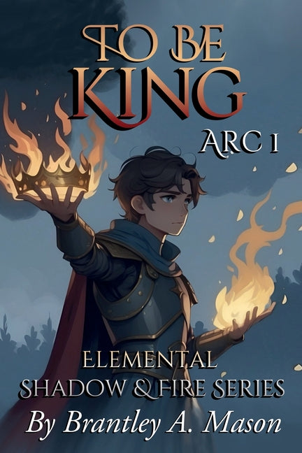 To Be King: Arc 1 - Paperback