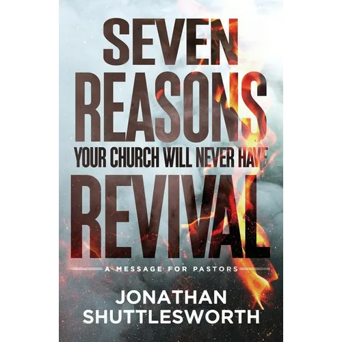 Seven Reasons Your Church Will Never Have Revival: A Message for Pastors - Paperback