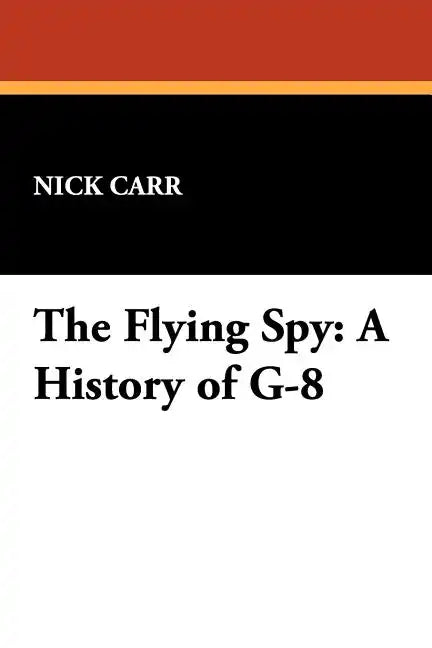 The Flying Spy: A History of G-8 - Paperback