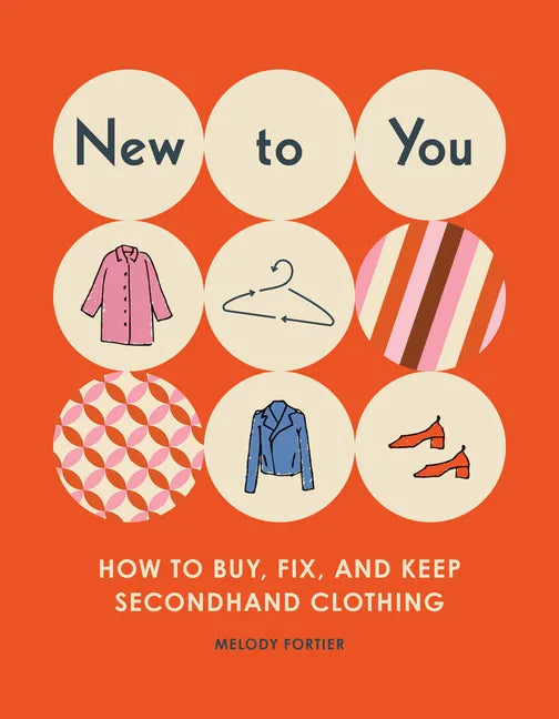 New to You: How to Buy, Fix, and Keep Secondhand Clothing - Paperback