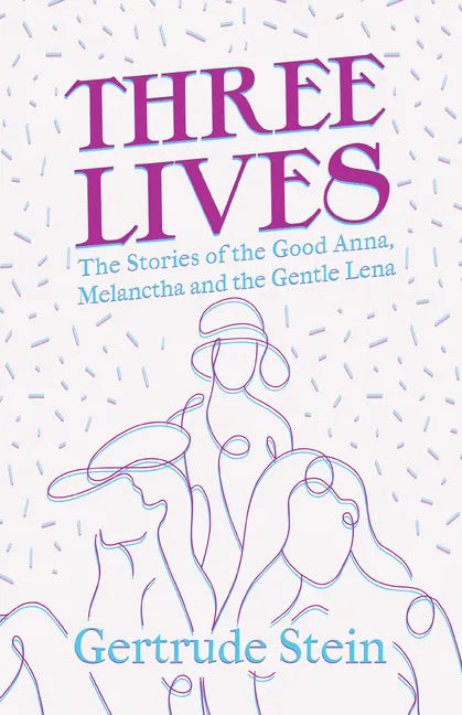 Three Lives - The Stories of the Good Anna, Melanctha and the Gentle Lena;With an Introduction by Sherwood Anderson - Paperback