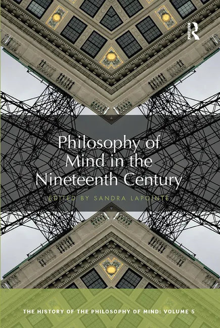 Philosophy of Mind in the Nineteenth Century: The History of the Philosophy of Mind, Volume 5 - Paperback