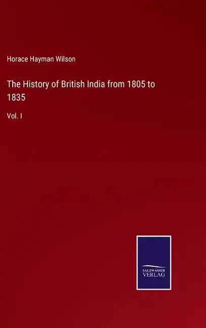 The History of British India from 1805 to 1835: Vol. I - Hardcover
