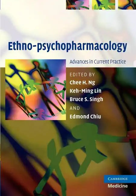 Ethno-Psychopharmacology: Advances in Current Practice. Edited by Chee H. Ng ... [Et Al.] - Paperback