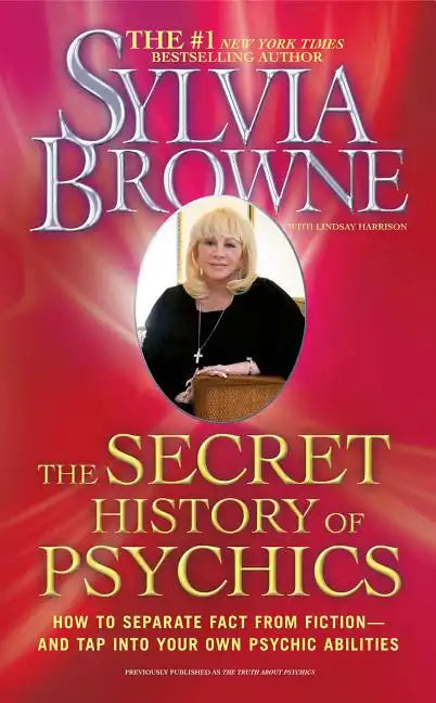 The Secret History of Psychics: How to Separate Fact from Fiction - And Tap Into Your Own Psychic Abilities - Paperback