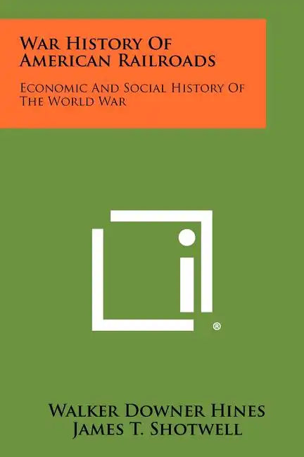 War History Of American Railroads: Economic And Social History Of The World War - Paperback