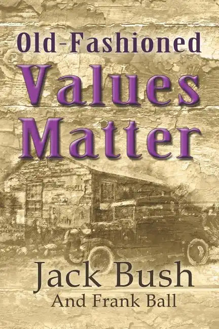 Old-Fashioned Values Matter - Paperback