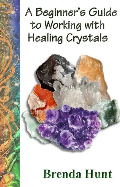 A Beginner's Guide to Working with Healing Crystals - Paperback
