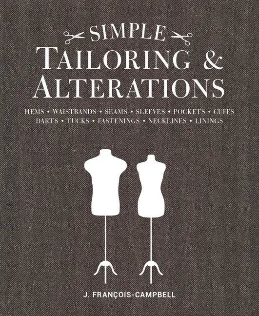 Simple Tailoring & Alterations: Hems - Waistbands - Seams - Sleeves - Pockets - Cuffs - Darts - Tucks - Fastenings - Necklines - Linings - Paperback