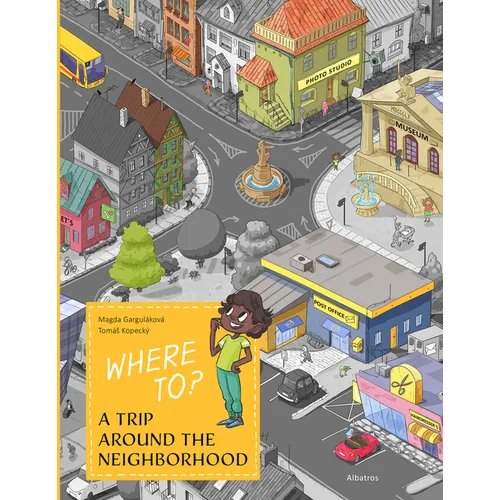 Where To?: A Trip Around the Neighborhood - Hardcover