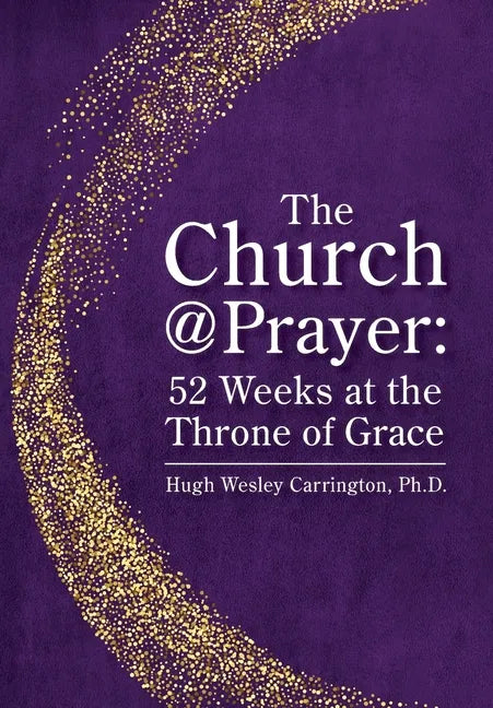 The Church@Prayer: 52 Weeks at the Throne of Grace - Hardcover