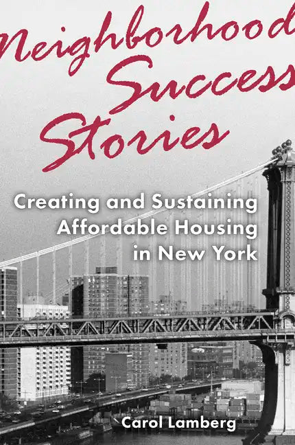 Neighborhood Success Stories: Creating and Sustaining Affordable Housing in New York - Paperback