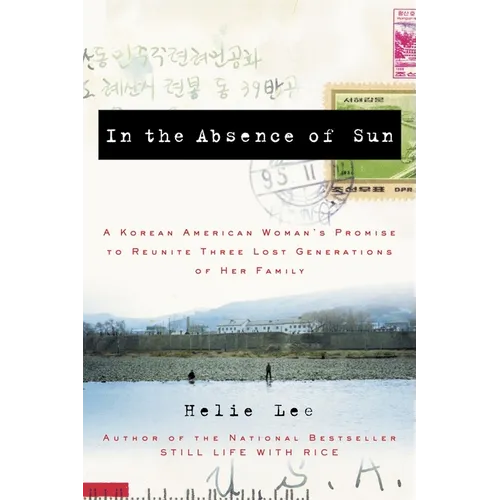 In the Absence of Sun: A Korean American Woman's Promise to Reunite Three Lost Generations of Her Family - Paperback
