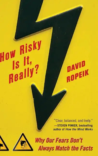 How Risky Is It, Really?: Why Our Fears Don't Always Match the Facts - Hardcover