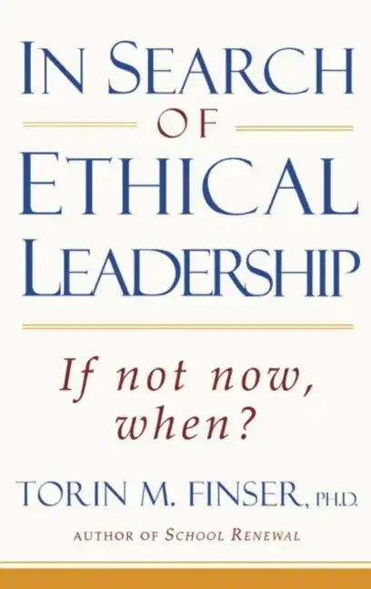 In Search of Ethical Leadership: If Not Now, When? - Paperback