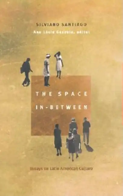 The Space In-Between: Essays on Latin American Culture - Paperback