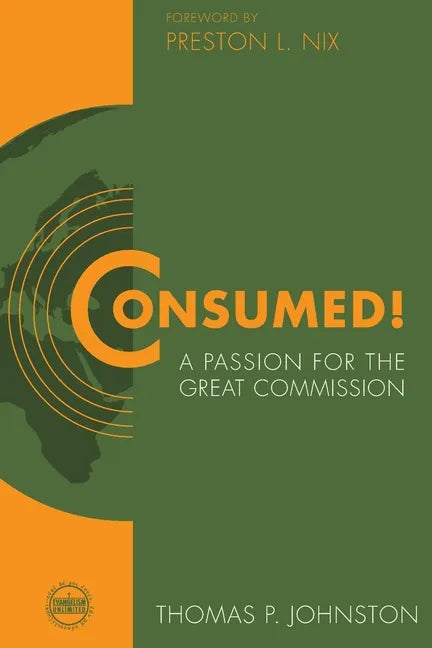 Consumed!--A Passion for the Great Commission - Paperback