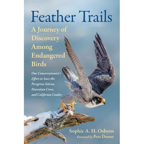 Feather Trails: A Journey of Discovery Among Endangered Birds - Hardcover