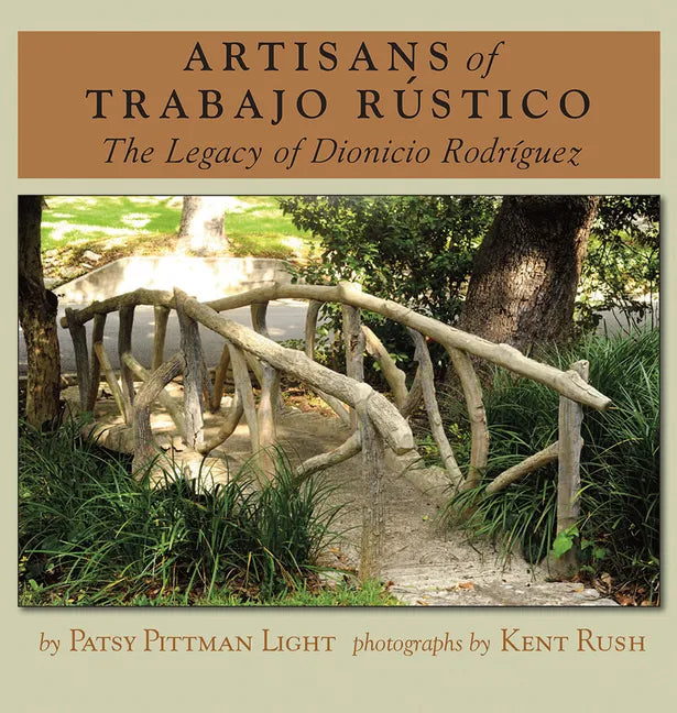 Artisans of Trabajo Rústico: The Legacy of Dionicio Rodríguezvolume 19 - Hardcover