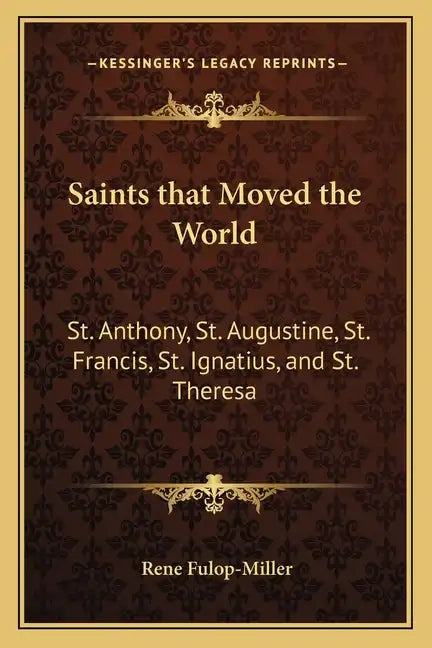 Saints that Moved the World: St. Anthony, St. Augustine, St. Francis, St. Ignatius, and St. Theresa - Paperback