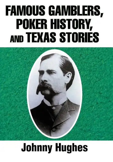 Famous Gamblers, Poker History, and Texas Stories - Hardcover
