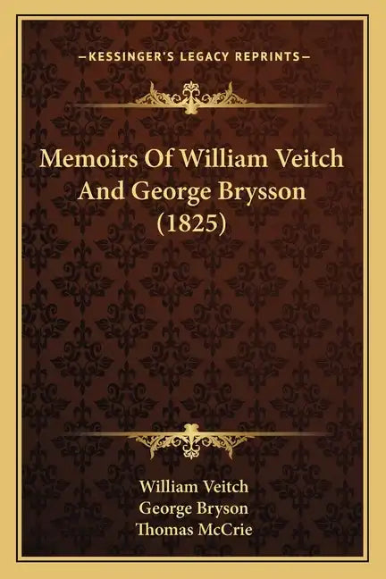 Memoirs Of William Veitch And George Brysson (1825) - Paperback