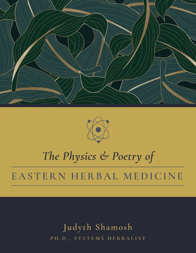 The Physics & Poetry of Eastern Herbal Medicine - Paperback