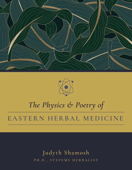The Physics & Poetry of Eastern Herbal Medicine - Paperback