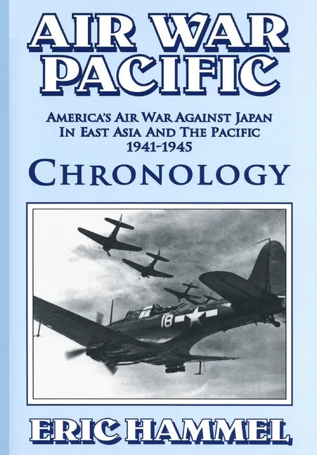 Air War Pacific Chronology Part 2: America's Air War Against Japan In East Asia And The Pacific 1944 - 1945 - Paperback