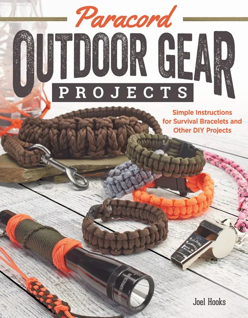Paracord Outdoor Gear Projects: Simple Instructions for Survival Bracelets and Other DIY Projects - Paperback